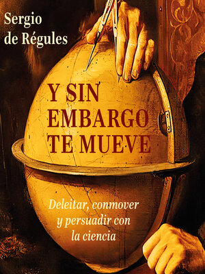 cover image of Y sin embargo te mueve--Deleitar, conmover y persuadir con la ciencia (Completo)